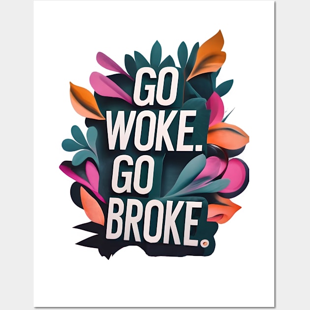 Go Woke, Go Broke Wall Art by TooplesArt